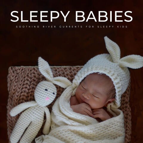 Sleepy Babies: Soothing River Currents For Sleepy Kids