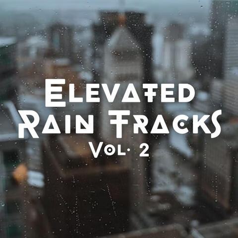 Elevated Rain Tracks Vol. 2