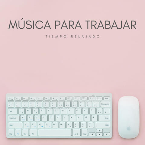 Música Para Trabajar: Tiempo Relajado