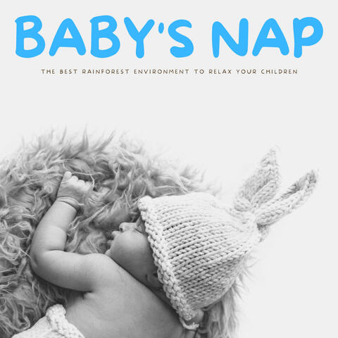 Baby's Nap: The Best Rainforest Environment To Relax Your Children