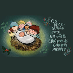 Go! Deck! Gloria! Joy! We wish! Christmas Carols Medley