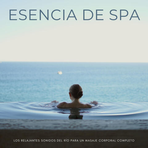 Esencia De Spa: Los Relajantes Sonidos Del Río Para Un Masaje Corporal Completo