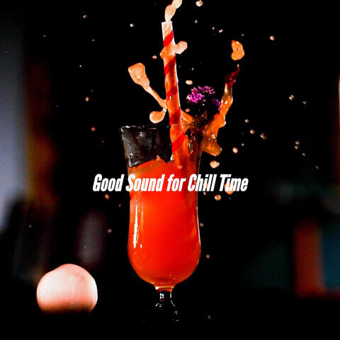 Good Sound for Chill Time