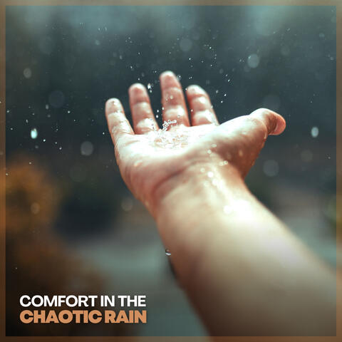 Comfort in the Chaotic Rain