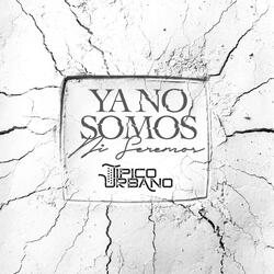 Ya No Somos Ni Seremos