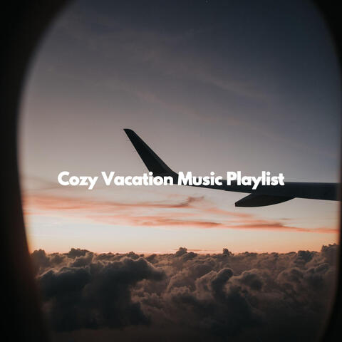 Cozy Vacation Music Playlist