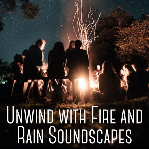 Unwind with Fire and Rain Soundscapes