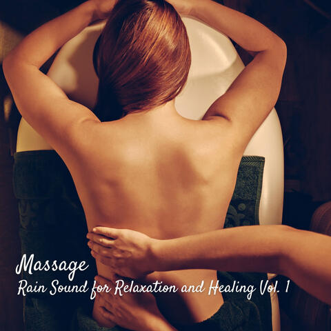 Massage: Rain Sound for Relaxation and Healing Vol. 1