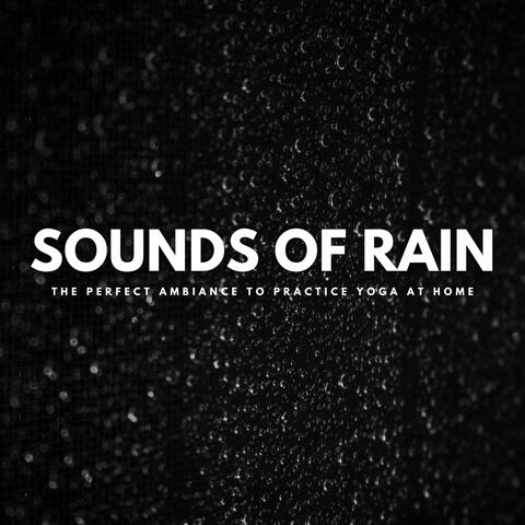 Sounds Of Rain: The Perfect Ambiance To Practice Yoga At Home