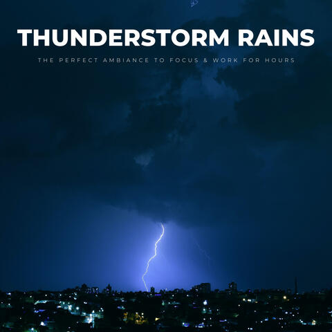 Thunderstorm Rains: The Perfect Ambiance To Focus & Work For Hours