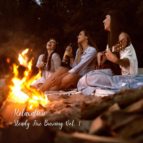 Relaxation: Steady Fire Burning Vol. 1