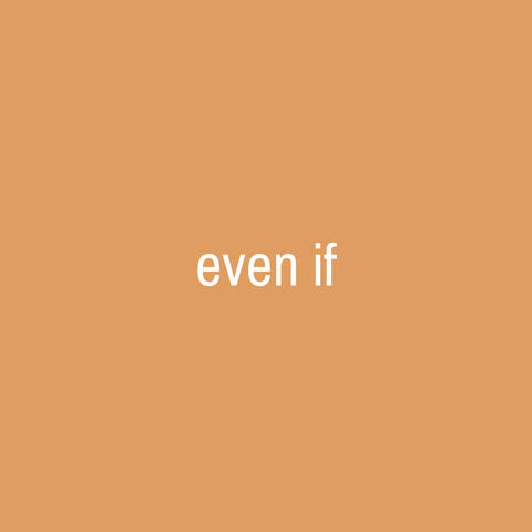 Even If