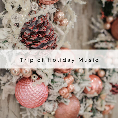 1 Trip of Holiday Music