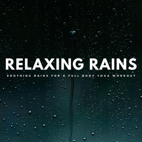 Relaxing Rains: Soothing Rains For A Full Body Yoga Workout