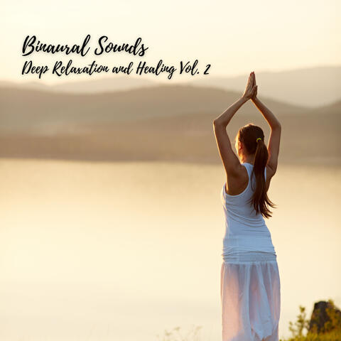 Binaural Sounds: Deep Relaxation and Healing Vol. 2