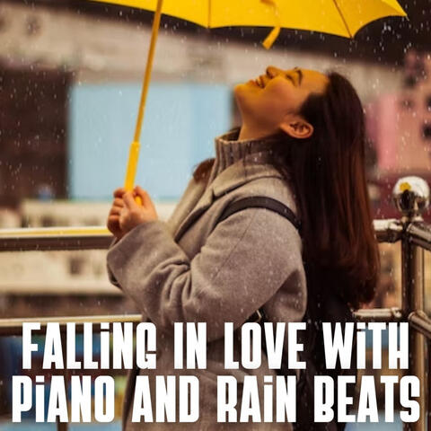Falling In Love with Piano and Rain Beats