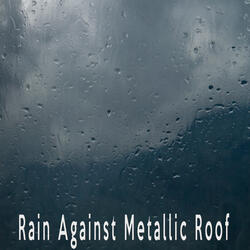 Rain Against Metallic Roof