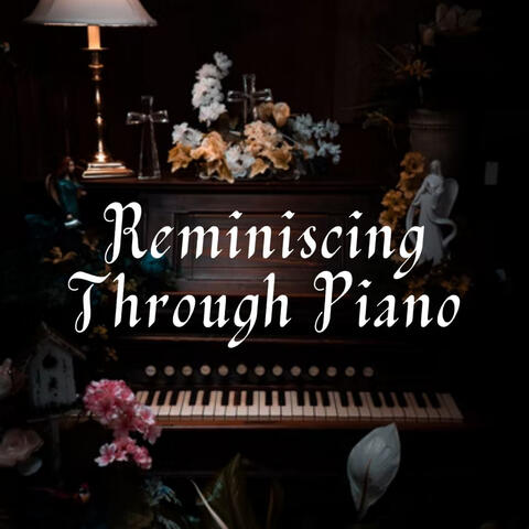 Reminiscing through Piano