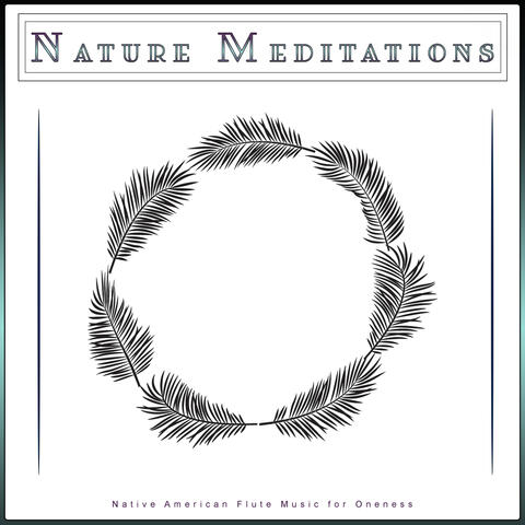 Nature Meditations: Native American Flute Music for Oneness