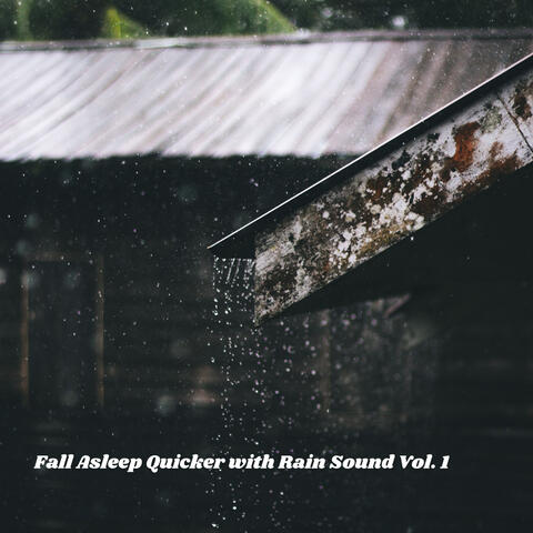 Fall Asleep Quicker with Rain Sound Vol. 1