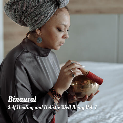 Binaural: Self Healing and Holistic Well Being Vol. 1