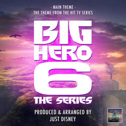 Big Hero 6 The Series Main Theme (From "Big Hero 6 The Series")