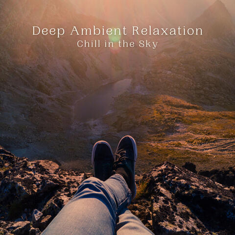 Deep Ambient Relaxation: Chill in the Sky
