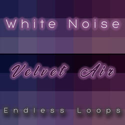 White Noise of Velvet Air 10 Minutes