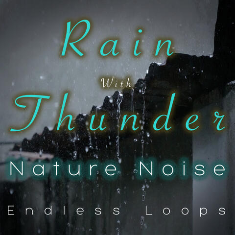 Rain With Thunder Nature Noise Endless Loops