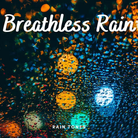 Rain Tones: Breathless Rain