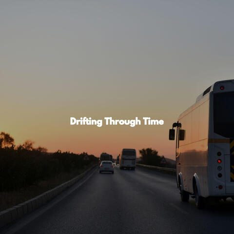 Drifting Through Time