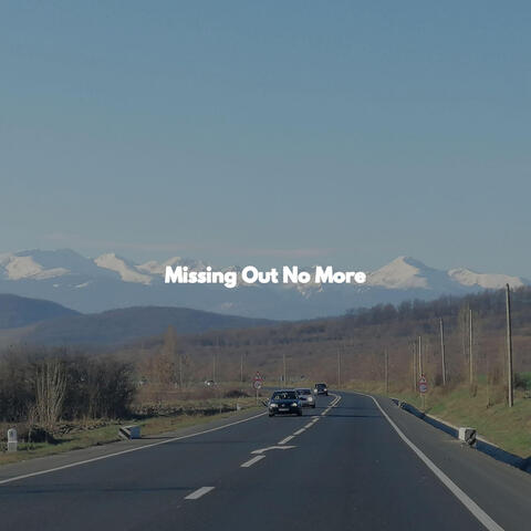 Missing Out No More
