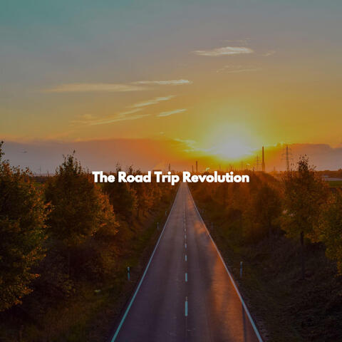 The Road Trip Revolution