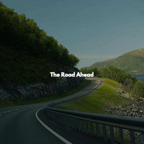 The Road Ahead