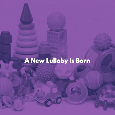 A New Lullaby Is Born