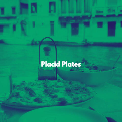 Placid Plates