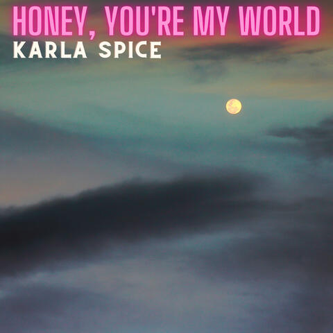 Honey, You're My World