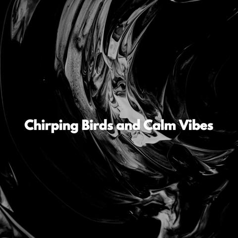 Chirping Birds and Calm Vibes