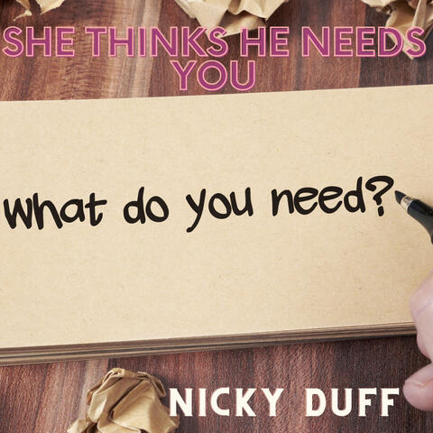 She Thinks He Needs You