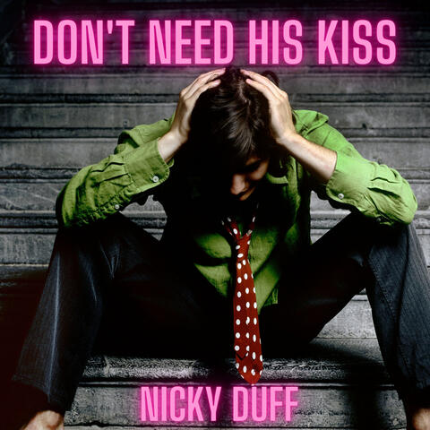 Don't Need His Kiss