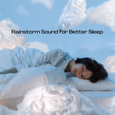 Rainstorm Sound for Better Sleep