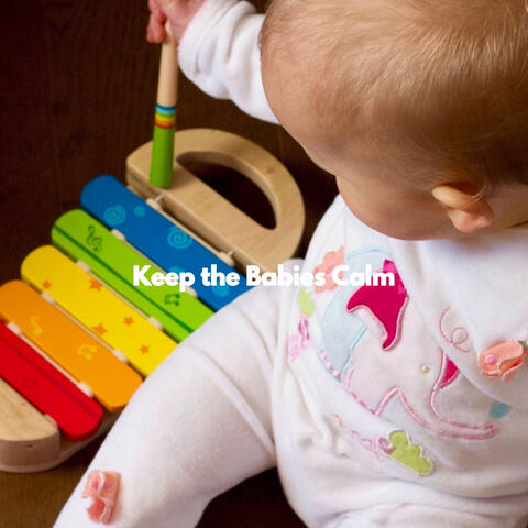 Keep the Babies Calm
