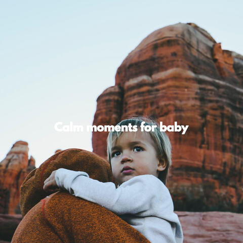 Calm moments for baby