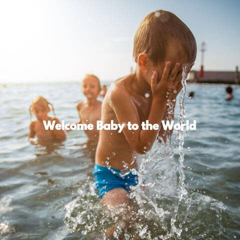 Welcome Baby to the World