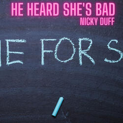 He Heard She's Bad