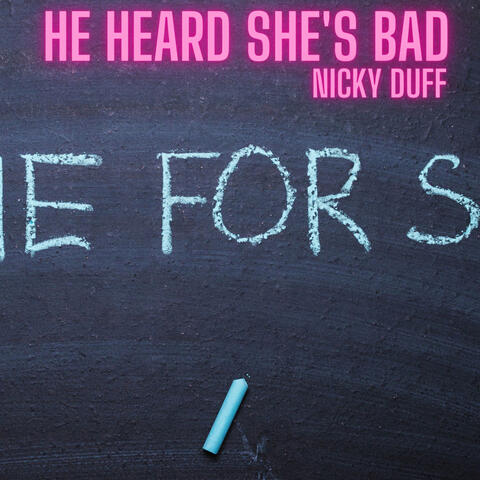 He Heard She's Bad