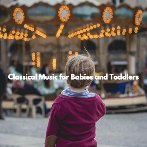 Classical Music for Babies and Toddlers