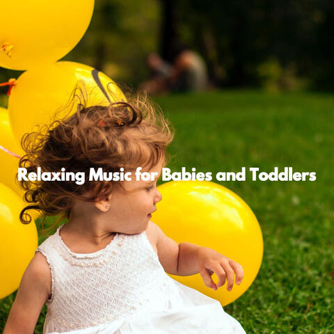 Relaxing Music for Babies and Toddlers
