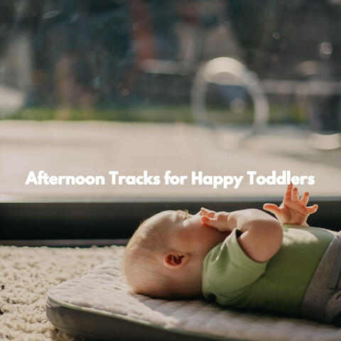 Afternoon Tracks for Happy Toddlers