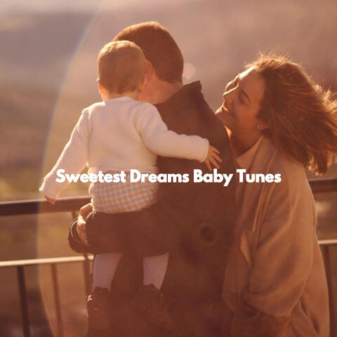 Sweetest Dreams Baby Tunes